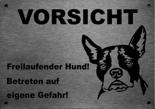 Edelstahl Hundeschild Boston Terrier VORSICHT Freilaufender Hund! Betreten auf eigene Gefahr!